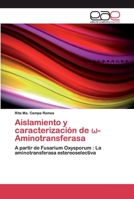 Aislamiento y caracterización de ω-Aminotransferasa: A partir de Fusarium Oxysporum : La aminotransferasa estereoselectiva 6200340625 Book Cover