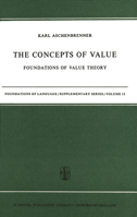 The Concepts of Value: Foundations of Value theory (Foundation of Language Supplementary Series) 9027701857 Book Cover