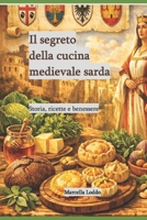 Il segreto della cucina medievale sarda.: Storia, ricette e benessere (Italian Edition) B0GHDYZ9G9 Book Cover