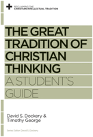 The Great Tradition of Christian Thinking: A Student's Guide 1433525135 Book Cover