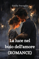 La luce nel buio dell'amore (ROMANCE) (Italian Edition) B0CRMYB97Y Book Cover