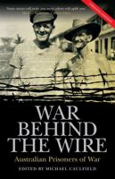 War Behind The Wire: Australian Prisoners Of War 0733624723 Book Cover