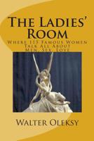 The Ladies' Room: Where 100 Famous Women Talk All about Men 1523902515 Book Cover