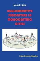 Agglomerative Subcenters: In Monocentric Cities 1491061162 Book Cover