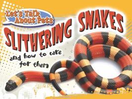 Slithering Snakes and How to Care for Them 1615902481 Book Cover