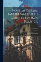 Novelas De Miss Harriet Martineau Sobre Economía Política; Volume 1 1021293032 Book Cover