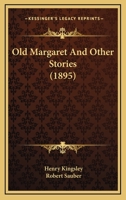 Old Margaret: And Other Stories (Classic Reprint) 143688537X Book Cover