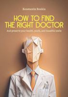 How to find the right doctor 1960533843 Book Cover