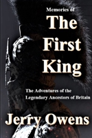 Memories of The First King: The Adventures of the Legendary Ancestors of Britain B0C79QBK1P Book Cover