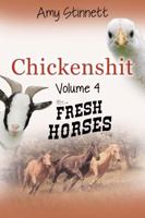 Chickenshit - Volume 4: Fresh Horses 0999256742 Book Cover