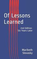 Of Lessons Learned: 2nd Edition- Six Years Later 1980544409 Book Cover