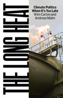 The Long Heat: Climate Politics When It’s Too Late 1836740301 Book Cover
