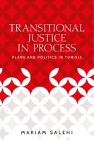 Transitional justice in process: Plans and politics in Tunisia 1526155389 Book Cover