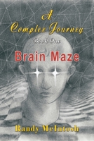 A Complex Journey - Brain Maze: Book 1 164883132X Book Cover