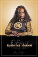 The Betrayal & HOW I CONTINUE TO OVERCOME - IT'S NOT PERSONAL IT'S FACTS B0BGQG25DM Book Cover