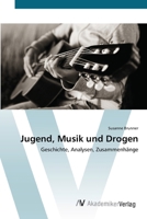 Jugend, Musik und Drogen: Geschichte, Analysen, Zusammenhänge 3639402855 Book Cover