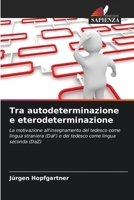 Tra autodeterminazione e eterodeterminazione (Italian Edition) 6209995683 Book Cover