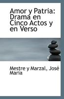Amor y Patria: Drama en Cinco Actos y en Verso 1113397713 Book Cover