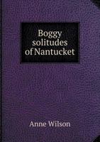 Boggy Solitudes of Nantucket 1018081747 Book Cover