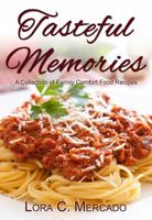 Tasteful Memories: A Collection of Family Comfort Food Recipes 0991026969 Book Cover