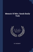 Memoir Of Mrs. Sarah Emily York 1340456052 Book Cover