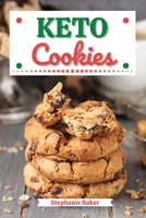 Keto Cookies: Discover 30 Easy to Follow Ketogenic Cookbook Cookies recipes for Your Low-Carb Diet with Gluten-Free and wheat to Maximize your weight loss 1801581150 Book Cover