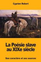 La Poésie slave au XIXe siècle 1985705745 Book Cover