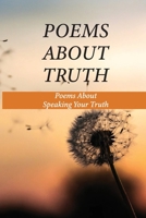 Poems About Truth: Poems About Speaking Your Truth: Titles For Poems About Truth B096TTSJR1 Book Cover