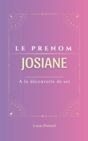 Josiane: Le prénom JOSIANE | psychogénéalogie | ORIGINE |signification | ETYMOLOGIE | Symbolique | transgénérationnel livre | (French Edition) B0DS6GBH89 Book Cover