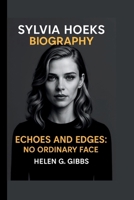 SYLVIA HOEKS: ECHOES AND EDGES: NO ORDINARY FACE B0FLQJFK9B Book Cover