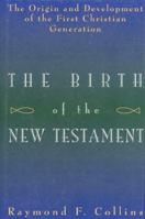 Birth Of The New Testament: The Origin & Development of the First Christian Generation 0824512766 Book Cover