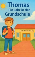 Thomas ein Jahr in der Grundschule: Kinderbuch (German Edition) 3695707593 Book Cover