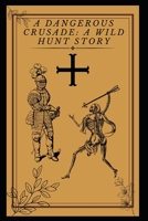 Dangerous Crusade: A Wild Hunt Story B0CHL1FXWP Book Cover