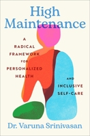 High Maintenance: A Radical Framework for Personalized Health and Inclusive Self-Care 006349339X Book Cover