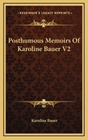 Posthumous Memoirs of Karoline Bauer V2 1162775335 Book Cover