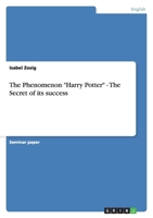 The Phenomenon "Harry Potter" - The Secret of its success 3656180814 Book Cover