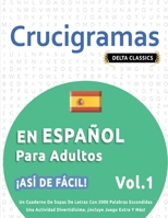 Crucigramas En Español Para Adultos - ¡Así de Fácil! - Vol.1 - Delta Classics - Un Cuaderno de Sopas de Letras Con 2000 Palabras Escondidas - Una ... ¡Incluye Juego Extra Y Más! (Spanish Edition) B0DX35R766 Book Cover