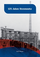125 Jahre Stromnetz (German Edition) 3911547072 Book Cover