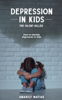 Depression in Kids (The Silent Killer) B0BVD2M6BJ Book Cover