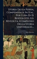 Storia Della Persia, Compendiata In Ital. Per Cura Di D. Bertolotti. Ed. Riveduta. (complesso Della Storia Universale).... (Italian Edition) 1024846016 Book Cover