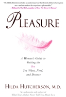 Pleasure: A Woman's Guide to Getting the Sex You Want, Need and Deserve 0399532862 Book Cover