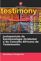 Justaposição da Epistemologia Ocidental e do Conceito Africano de Testemunho (Portuguese Edition) 6209801900 Book Cover