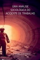 Uma An lise Sociol gica Do Acidente De Trabalho (Portuguese Edition) 6501026385 Book Cover