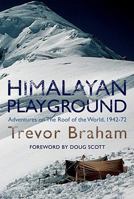 Himalayan Playground: Adventures on the Roof of the World, 1942-72 1906476004 Book Cover