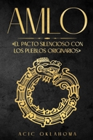 AMLO: «El pacto silencioso con los pueblos originarios» B0B7XHN91Y Book Cover