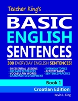 Teacher King’s Basic English Sentences Book 1 - Croatian Edition B09CGHS3CG Book Cover