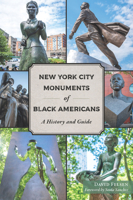 New York City Monuments of Black Americans: A History and Guide 1467159050 Book Cover