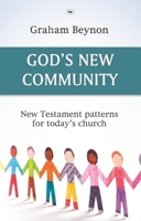 God's New Community: New Testament Patterns for Today's Church 1844744817 Book Cover