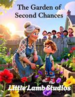 The Garden of Second Chances: A Christian Story About Forgiveness, Renewal, and God’s Grace (Little Lamb Holiday Blessings Series) B0G1SNM4Q3 Book Cover