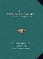 The Woman of Samaria: A Sacred Cantata 1169693997 Book Cover